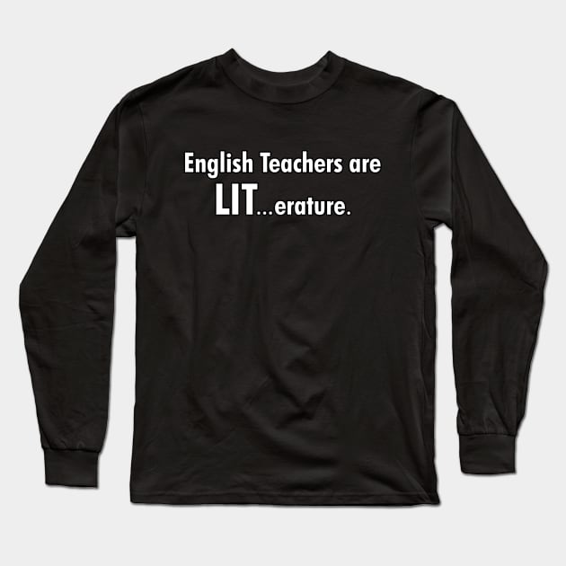 English teachers are LIT Long Sleeve T-Shirt by cdclocks